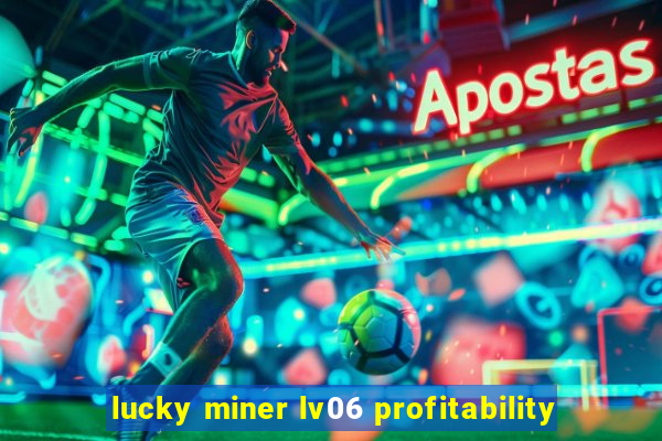 lucky miner lv06 profitability