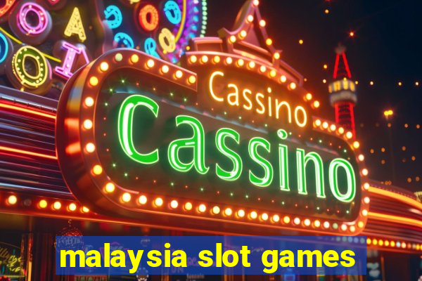 malaysia slot games