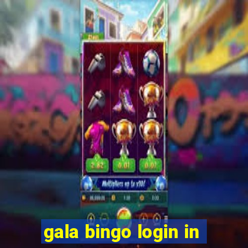 gala bingo login in