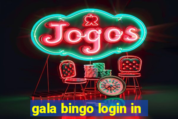 gala bingo login in