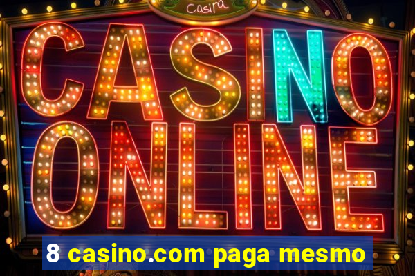 8 casino.com paga mesmo