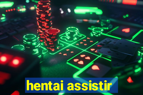 hentai assistir