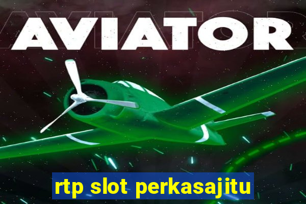 rtp slot perkasajitu