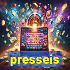 presseis