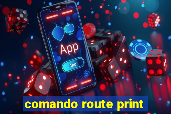 comando route print