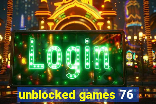 unblocked games 76