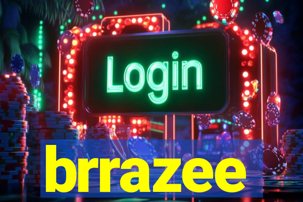 brrazee