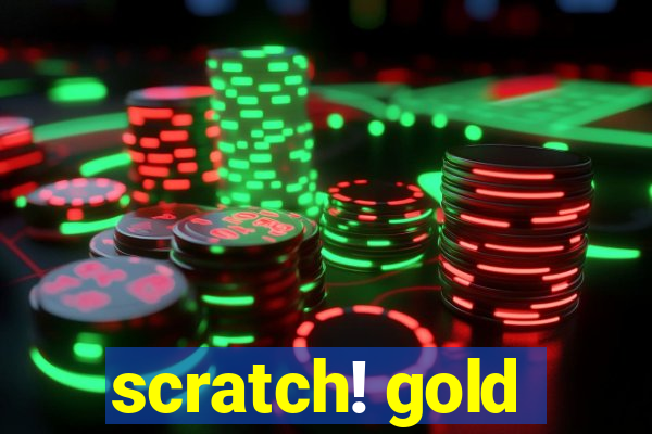 scratch! gold