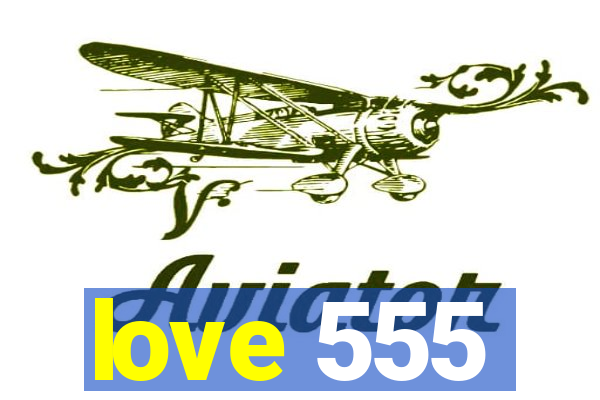 love 555