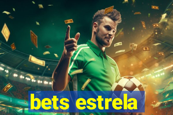 bets estrela