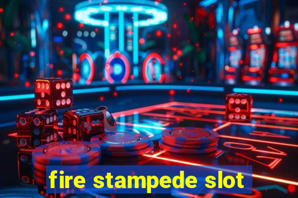 fire stampede slot