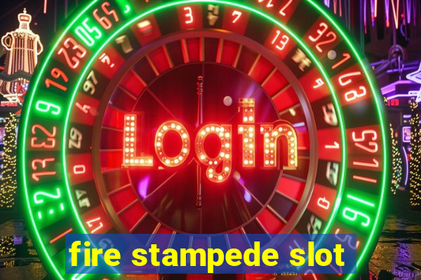 fire stampede slot