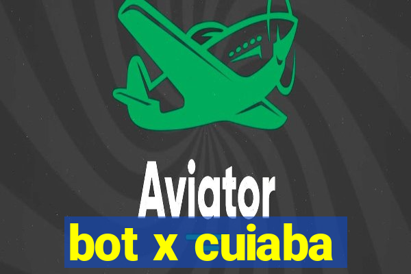 bot x cuiaba