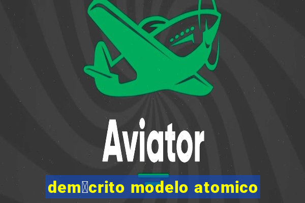 dem贸crito modelo atomico