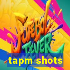 tapm shots