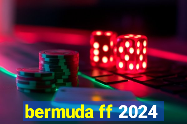 bermuda ff 2024