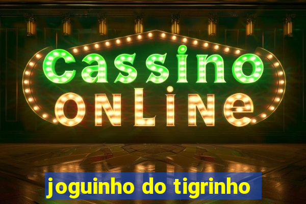 joguinho do tigrinho