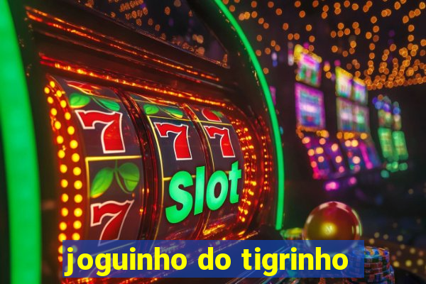 joguinho do tigrinho