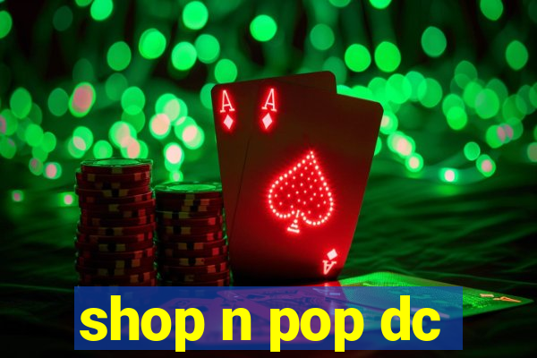 shop n pop dc