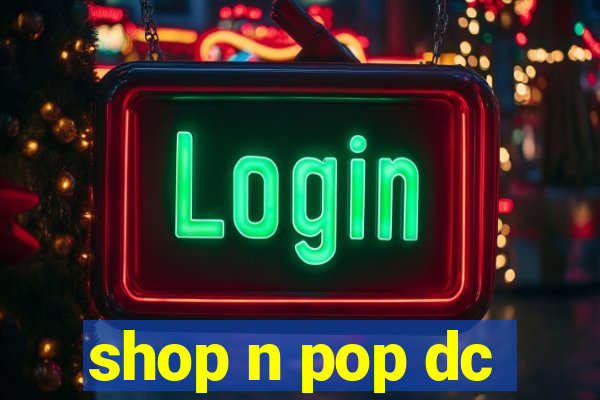 shop n pop dc