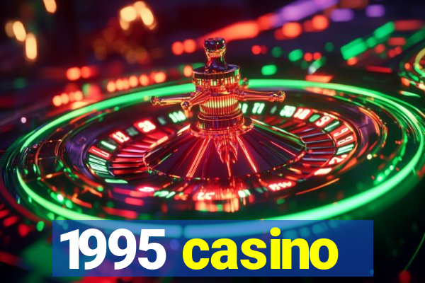 1995 casino