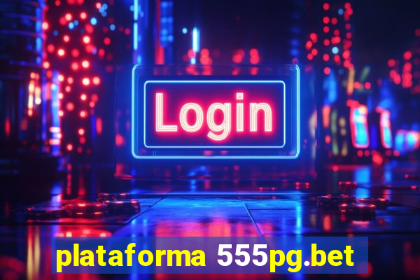 plataforma 555pg.bet