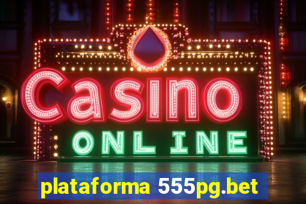 plataforma 555pg.bet