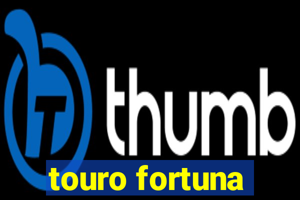 touro fortuna