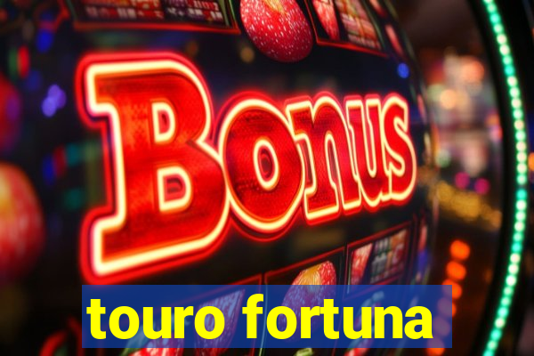 touro fortuna