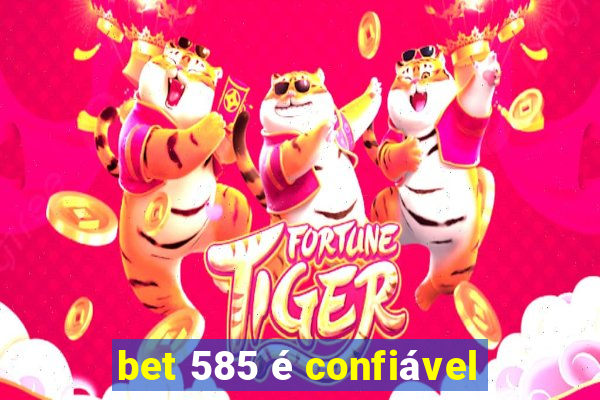 bet 585 é confiável