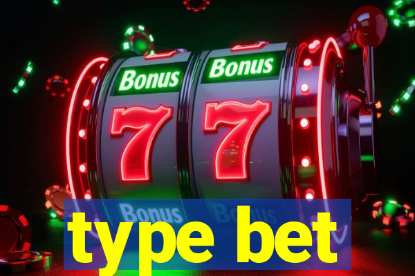 type bet