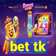 bet tk