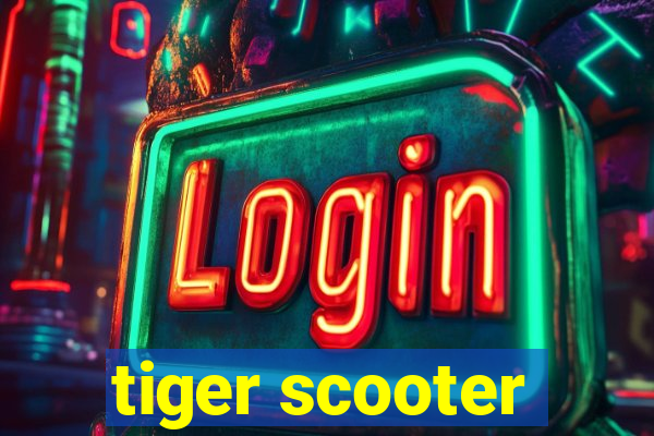 tiger scooter