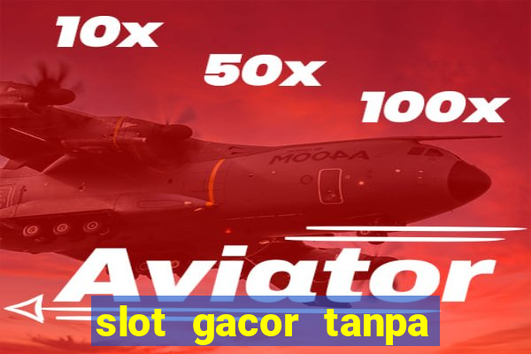 slot gacor tanpa potongan pulsa