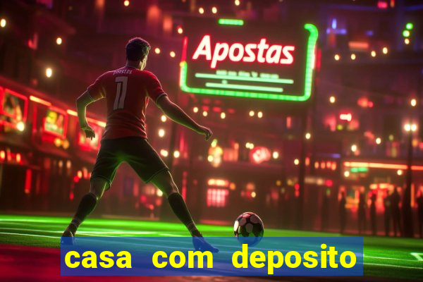 casa com deposito de 1 real