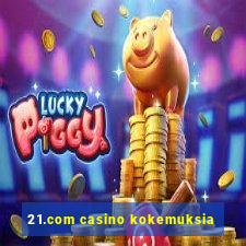 21.com casino kokemuksia