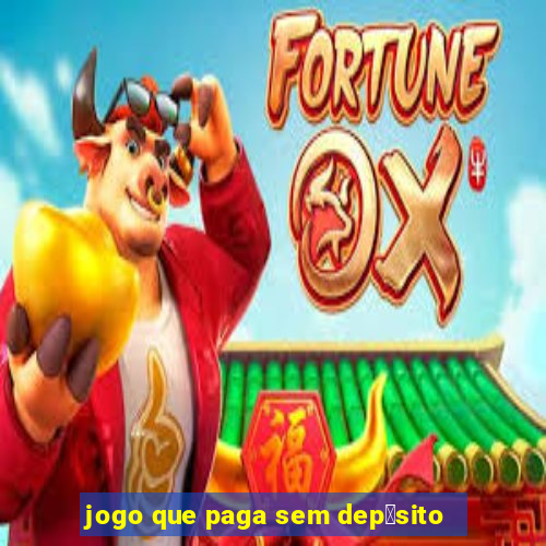 jogo que paga sem dep贸sito