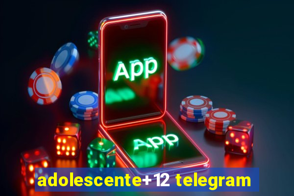 adolescente+12 telegram