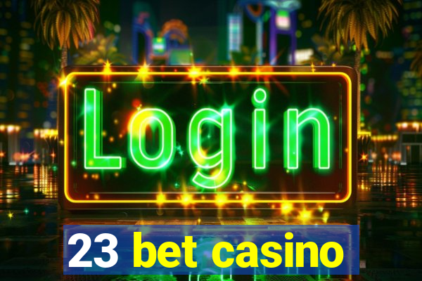 23 bet casino