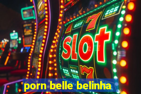 porn belle belinha