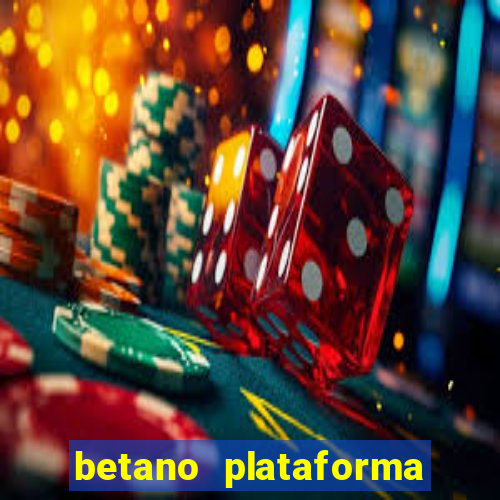 betano plataforma de jogos