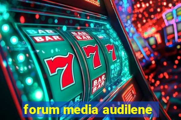 forum media audilene