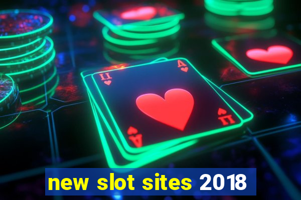 new slot sites 2018