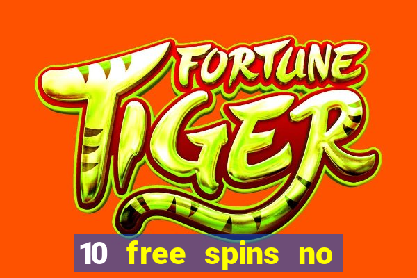 10 free spins no deposit casino