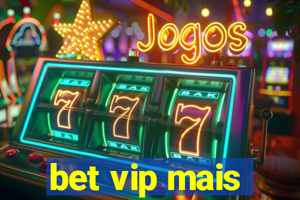 bet vip mais