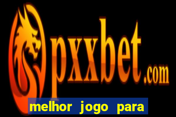 melhor jogo para ganhar dinheiro online