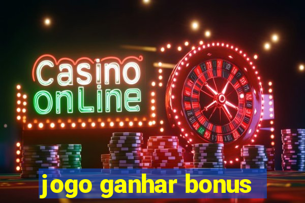 jogo ganhar bonus