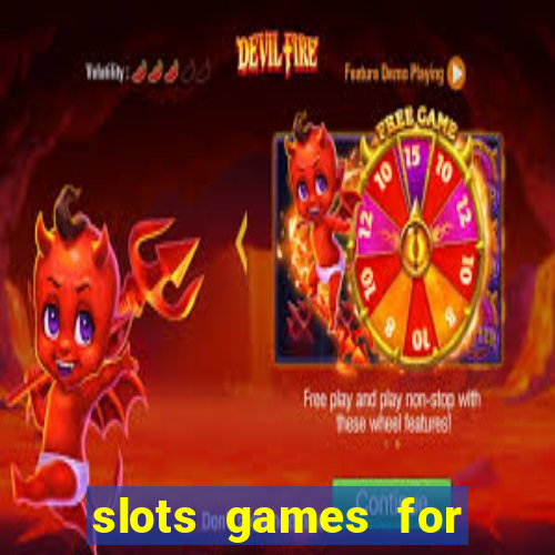 slots games for free no download