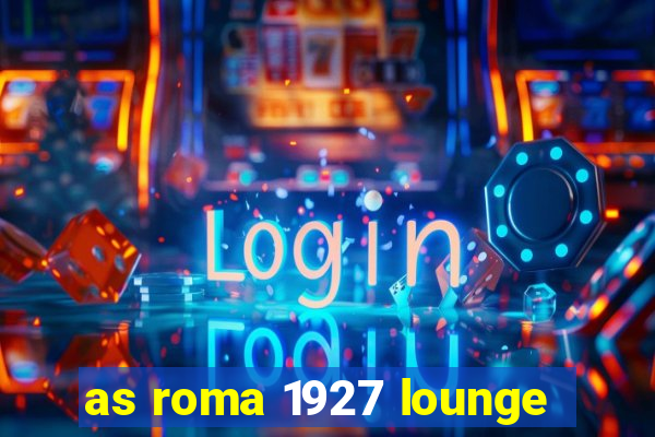 as roma 1927 lounge