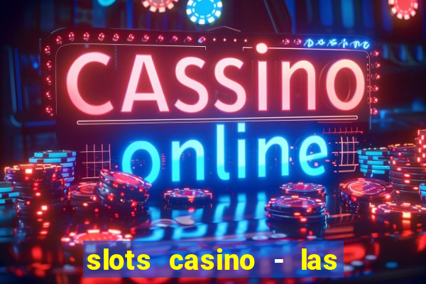 slots casino - las vegas slots